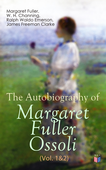 The Autobiography of Margaret Fuller Ossoli (Vol 1&2) - cover