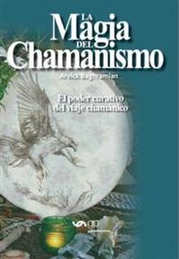 La Magia del Chamanismo