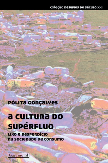 A cultura do supérfluo - Lixo e desperdício na sociedade de consumo - cover