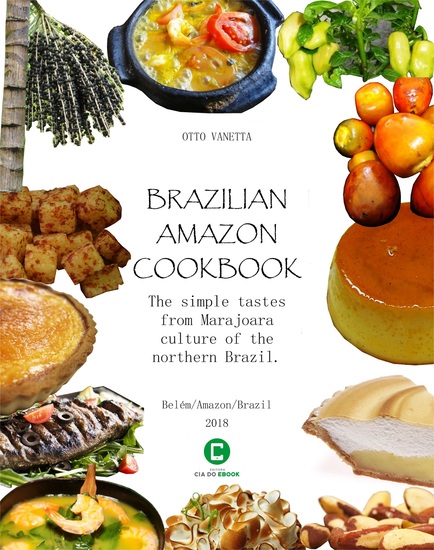 Brazilian Amazon Cookbook - The simple tastes from Marajoara culture of the northern Brazil - cover