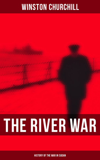 The River War (History of the War in Sudan) - Historical & Autobiographical Account of the Reconquest of Sudan - cover