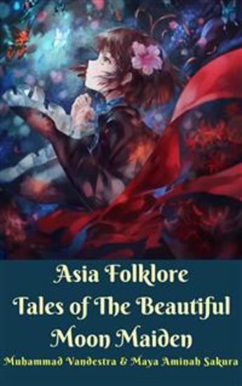 Asia Folklore Tales of The Beautiful Moon Maiden - cover
