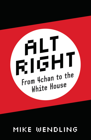 Alt-Right - From 4chan to the White House - cover