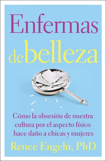 Enfermas de belleza - Cómo la obsesión de nuestra cultura por el aspecto físico hace daño a chicas y mujeres - cover