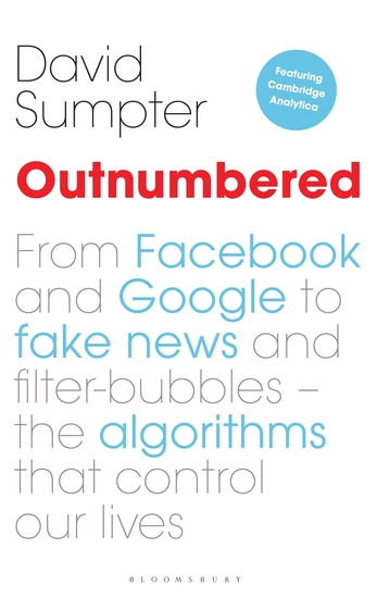 Outnumbered - From Facebook and Google to Fake News and Filter-bubbles – The Algorithms That Control Our Lives - cover