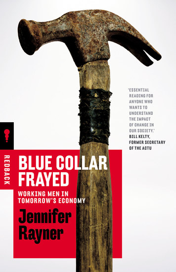 Blue Collar Frayed - Working Men in Tomorrow’s Economy - cover