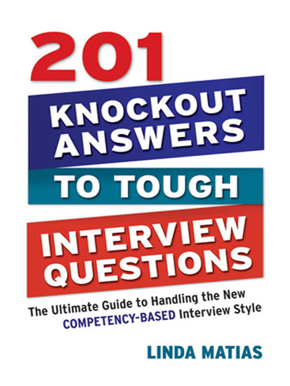 201 Knockout Answers to Tough Interview Questions - The Ultimate Guide to Handling the New Competency-Based Interview Style - cover