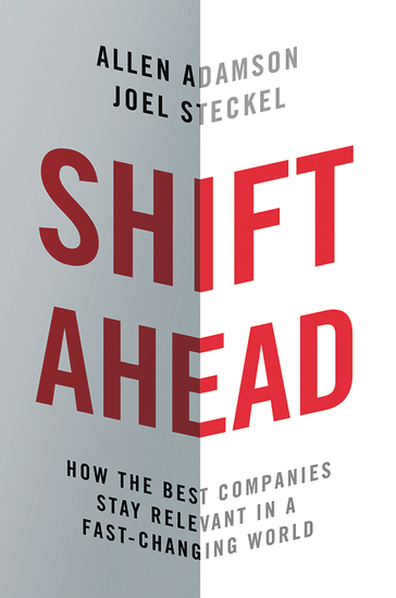 Shift Ahead - How the Best Companies Stay Relevant in a Fast-Changing World - cover