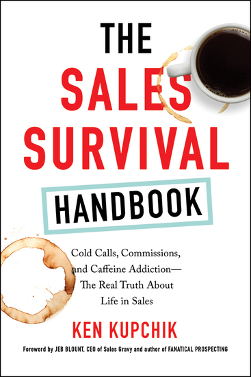 The Sales Survival Handbook - Cold Calls Commissions and Caffeine Addiction--The Real Truth About Life in Sales - cover