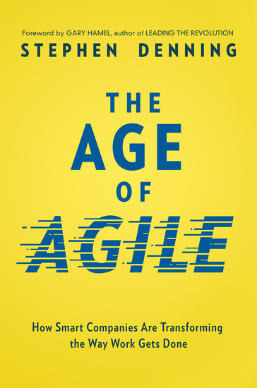 The Age of Agile - How Smart Companies Are Transforming the Way Work Gets Done - cover