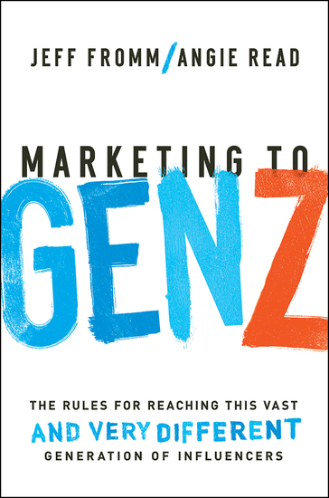 Marketing to Gen Z - The Rules for Reaching This Vast--and Very Different--Generation of Influencers - cover