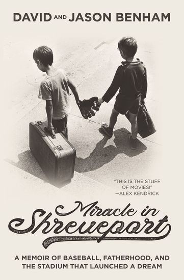 Miracle in Shreveport - A Memoir of Baseball Fatherhood and the Stadium that Launched a Dream - cover