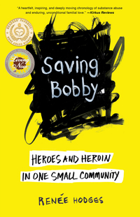 Saving Bobby - Heroes and Heroin in One Small Community