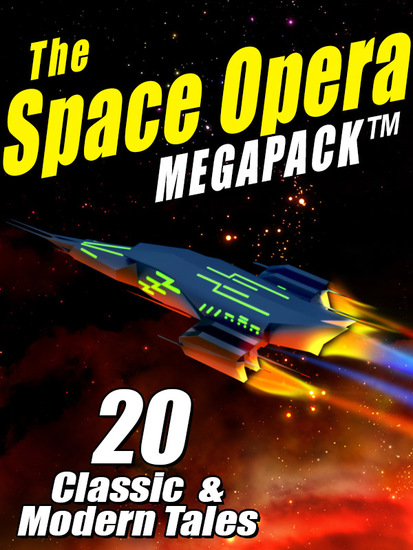 The Space Opera MEGAPACK ® - 20 Modern and Classic Science Fiction Tales - cover