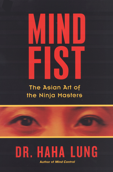 Mind Fist - The Asian Art of the Ninja Masters - cover