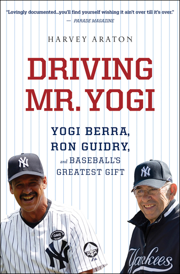 Driving Mr Yogi - Yogi Berra Ron Guidry and Baseball's Greatest Gift - cover