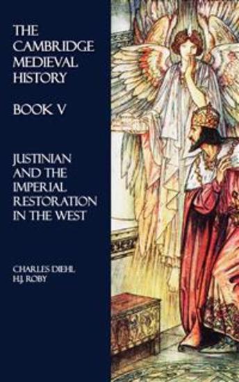 The Cambridge Medieval History - Book V - Justinian and the Imperial Restoration in the West - cover