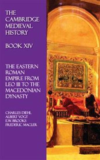 The Cambridge Medieval History - Book XIV - The Eastern Roman Empire from Leo III to the Macedonian Dynasty - cover