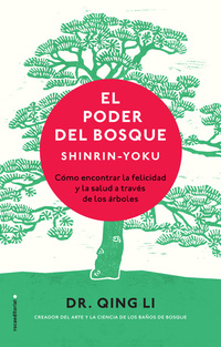 El poder del bosque Shinrin-Yoku - Cómo encontrar la felicidad y la salud a través de los árboles