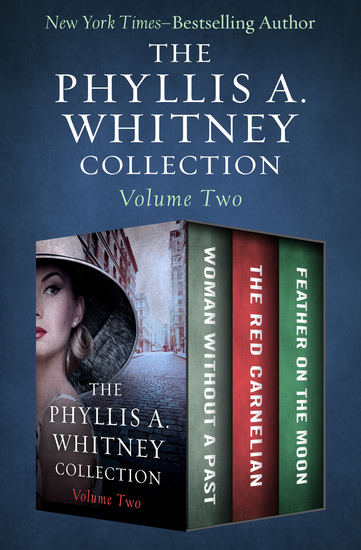 The Phyllis A Whitney Collection Volume Two - Woman Without a Past The Red Carnelian and Feather on the Moon - cover