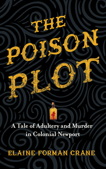 The Poison Plot - A Tale of Adultery and Murder in Colonial Newport - cover