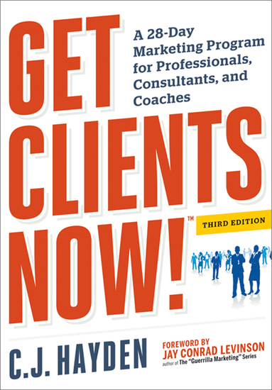 Get Clients Now! (TM) - A 28-Day Marketing Program for Professionals Consultants and Coaches - cover