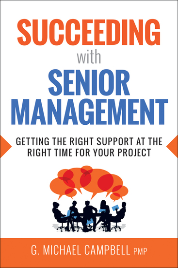 Succeeding with Senior Management - Getting the Right Support at the Right Time for Your Project - cover