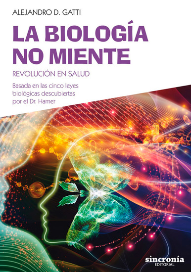 La biología no miente - Revolución en salud Basada en las cinco leyes biológicas descubiertas por el Dr Hamer - cover