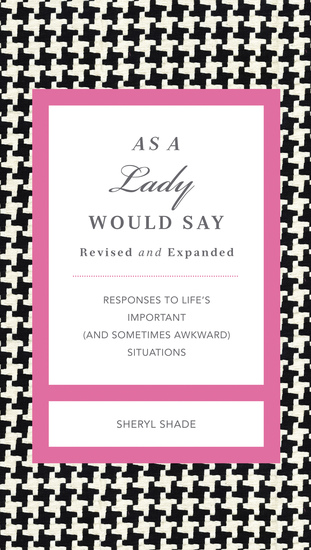 As a Lady Would Say Revised and Expanded - Responses to Life's Important (and Sometimes Awkward) Situations - cover