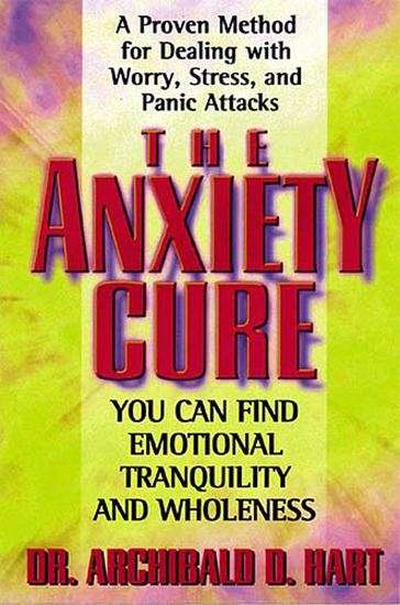 The Anxiety Cure - A Proven Method for Dealing with Worry Stress and Panic Attacks - cover