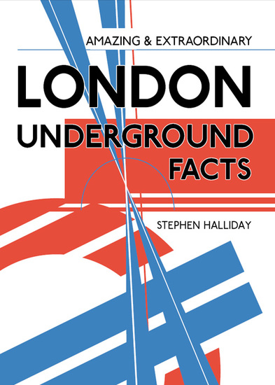 Amazing & Extraordinary London Underground Facts - cover