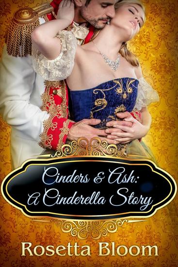 Cinders & Ash: A Cinderella Story - Passion-Filled Fairy Tales #3 - cover