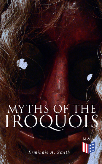 Myths of the Iroquois - Illustrated Edition - cover