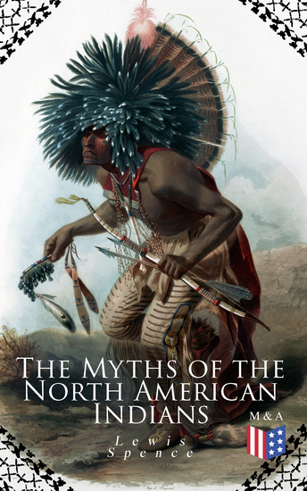 The Myths of the North American Indians - Illustrated Edition - cover