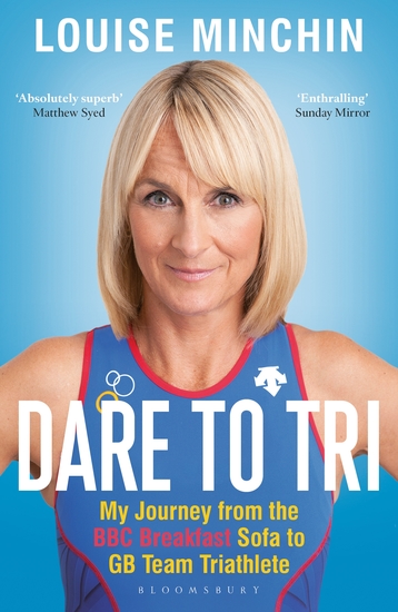 Dare to Tri - My Journey from the BBC Breakfast Sofa to GB Team Triathlete - cover