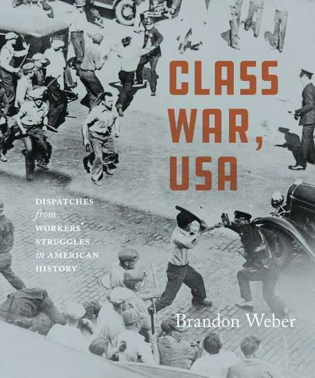 Class War USA - Dispatches from Workers’ Struggles in American History - cover