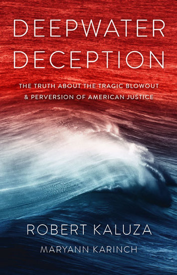 Deepwater Deception - The Truth about the Tragic Blowout and Perversion of American Justice - cover