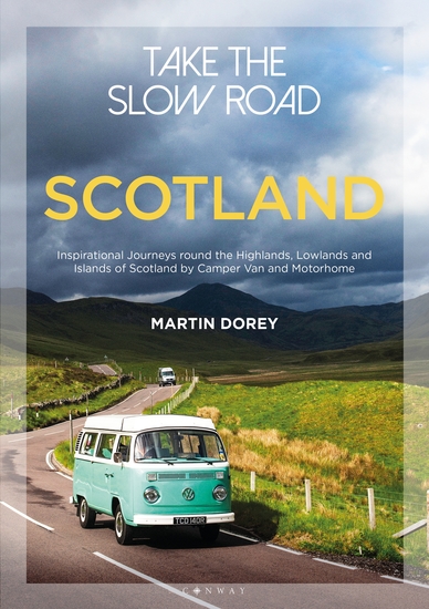 Take the Slow Road: Scotland - Inspirational Journeys Round the Highlands Lowlands and Islands of Scotland by Camper Van and Motorhome - cover