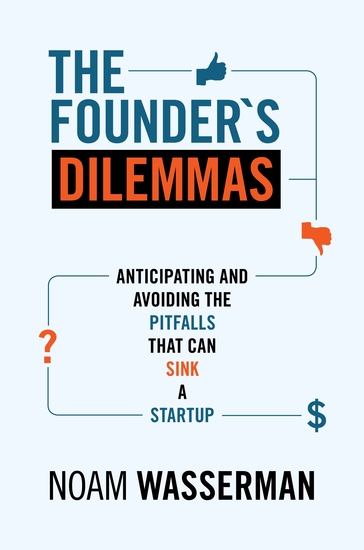 The Founder's Dilemmas - Anticipating and Avoiding the Pitfalls That Can Sink a Startup - cover