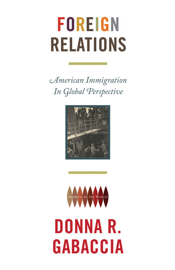 Foreign Relations - American Immigration in Global Perspective - cover