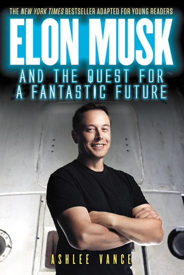 Elon Musk and the Quest for a Fantastic Future Young Readers' Edition - cover