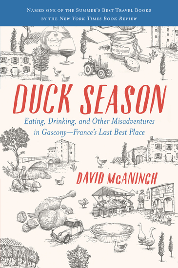 Duck Season - Eating Drinking and Other Misadventures in Gascony France's Last Best Place - cover