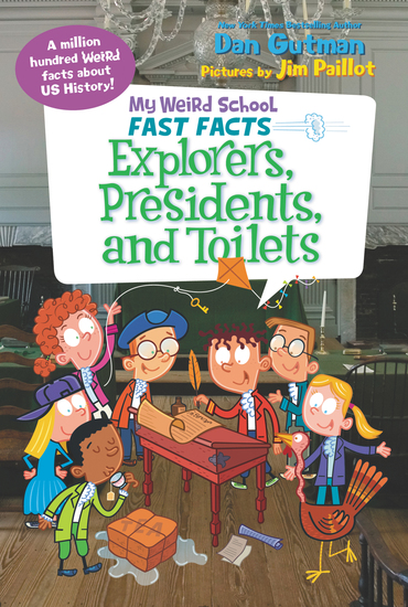 My Weird School Fast Facts: Explorers Presidents and Toilets - cover