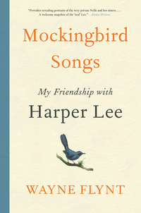 Mockingbird Songs - My Friendship with Harper Lee