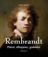 Rembrandt - Pintor dibujante grabador - Volumen I