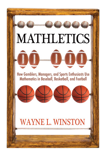 Mathletics - How Gamblers Managers and Sports Enthusiasts Use Mathematics in Baseball Basketball and Football - cover