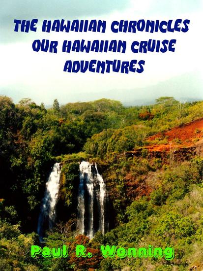 The Hawaiian Chronicles – Our Hawaiian Cruise Adventures - Travels Across America #2 - cover