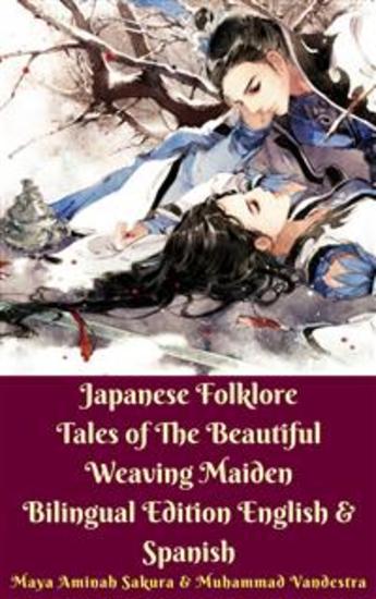 Japanese Folklore Tales of The Beautiful Weaving Maiden Bilingual Edition English & Spanish - cover