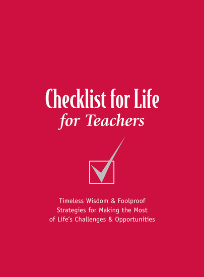 Checklist for Life for Teachers - Timeless Wisdom and Foolproof Strategies for Making the Most of Life's Challenges and Opportunities - cover
