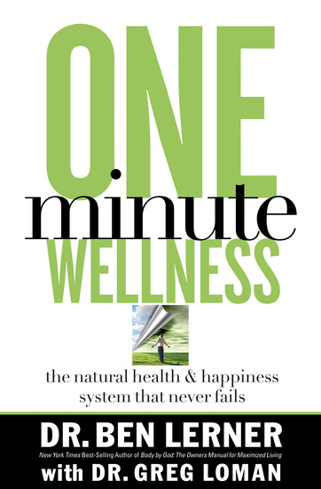 One Minute Wellness - The Natural Health and Happiness System That Never Fails - cover